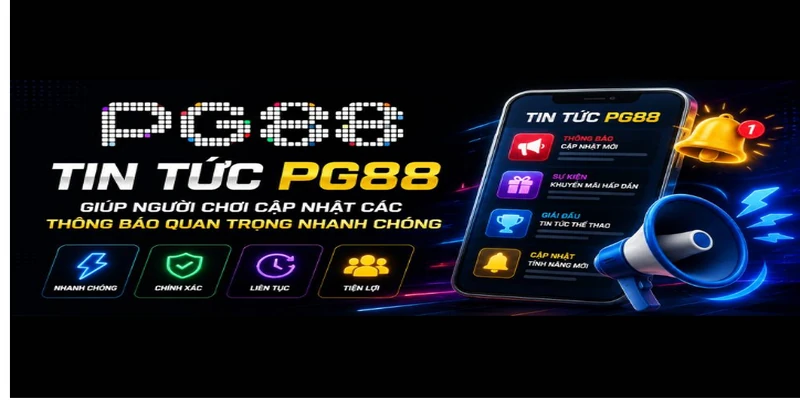 Tin tức PG88 giúp người chơi cập nhật các thông báo quan trọng nhanh chóng